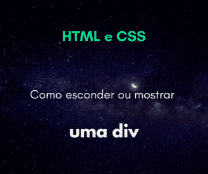 Como esconder/mostrar uma div em HTML?
