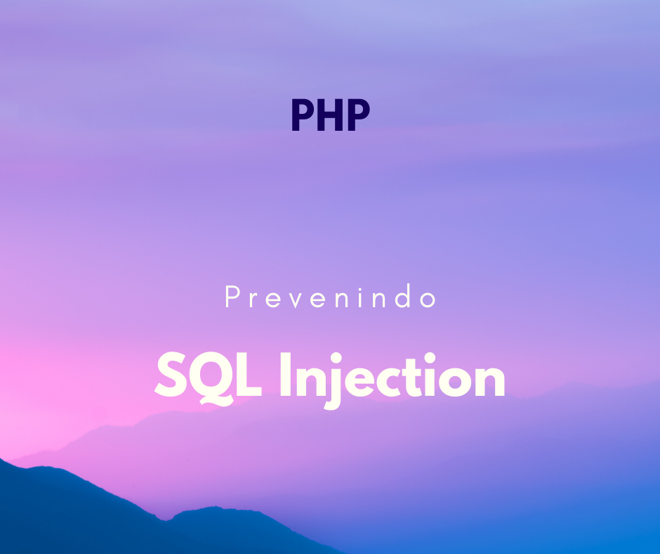 Como prevenir injeção de código no PHP? (SQL Injection)