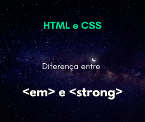 Qual a diferença semântica entre <em> e <strong>?