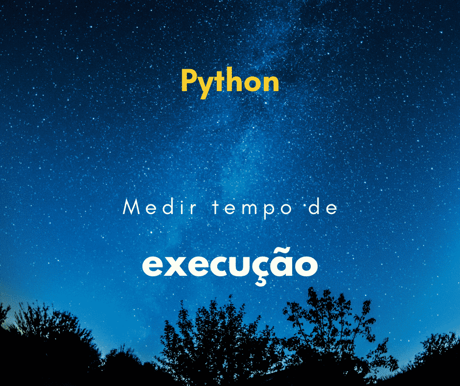 Medir tempo de execução de uma função Python