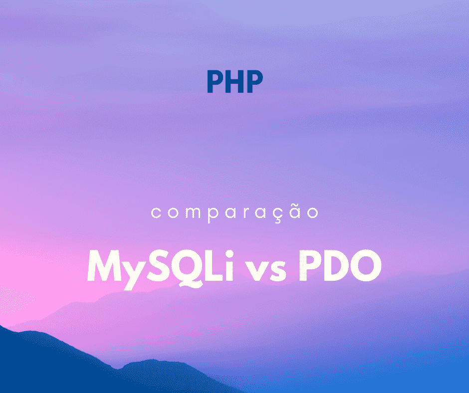 MySQLi vs PDO – qual utilizar? qual a melhor?