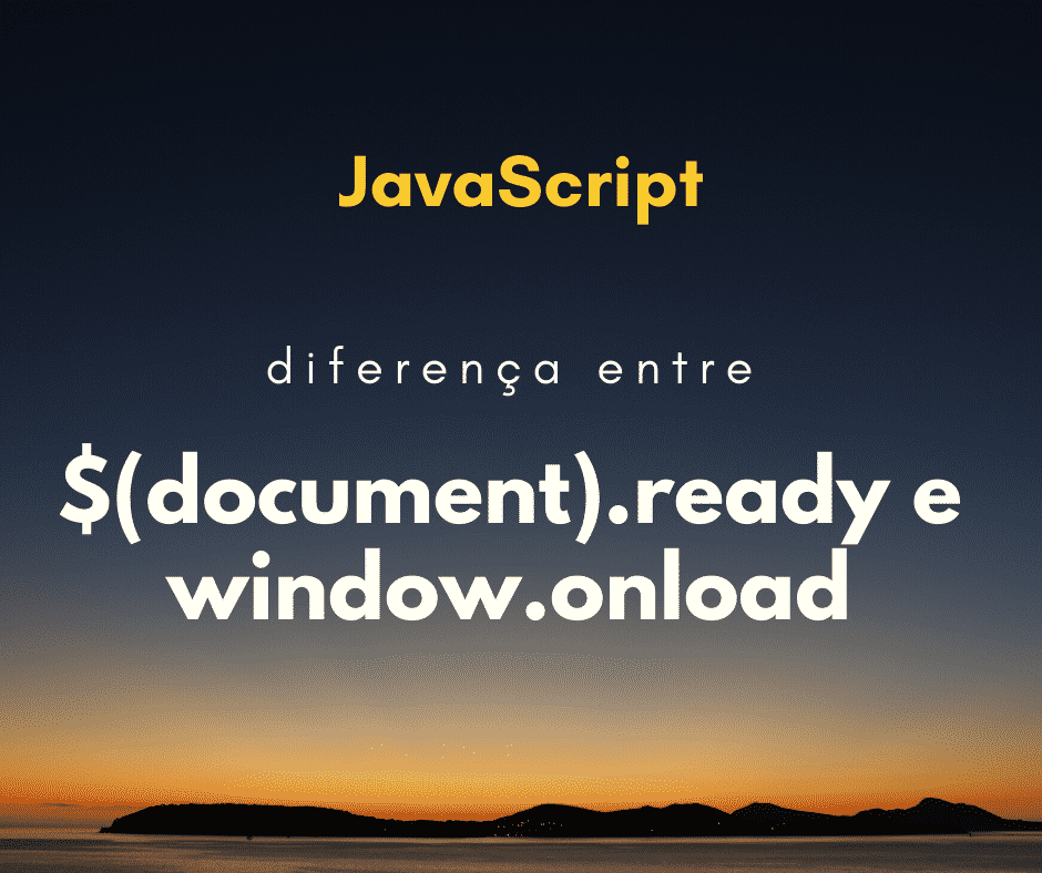 Qual a diferença entre $(document).ready() e window.onload?