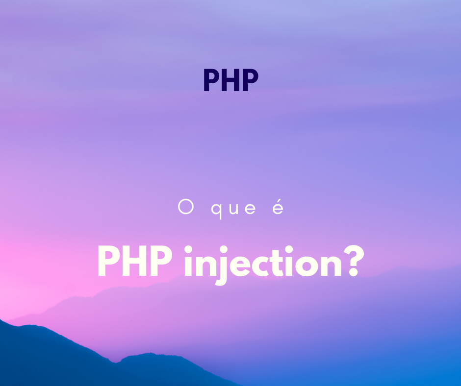 O que é PHP injection e qual a diferença para SQL injection?