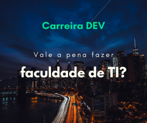 Vale a pena fazer faculdade de TI? (Ciência da Computação)
