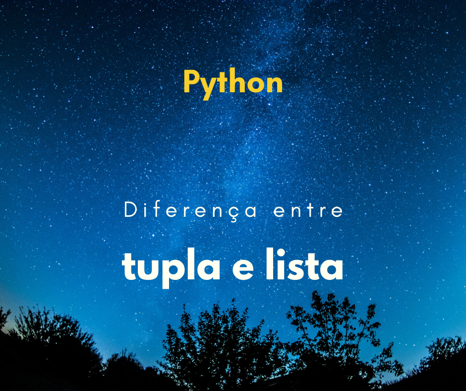 Qual a diferença entre tupla e lista em Python?