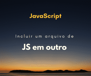 Como incluir um arquivo de JavaScript em outro