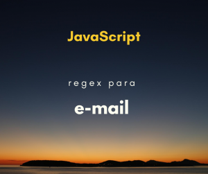 Expressão regular para validar e-mail JavaScript (regex)