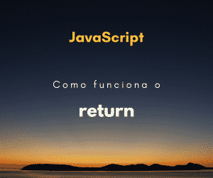 Como funciona o return em JavaScript | Hora de Codar