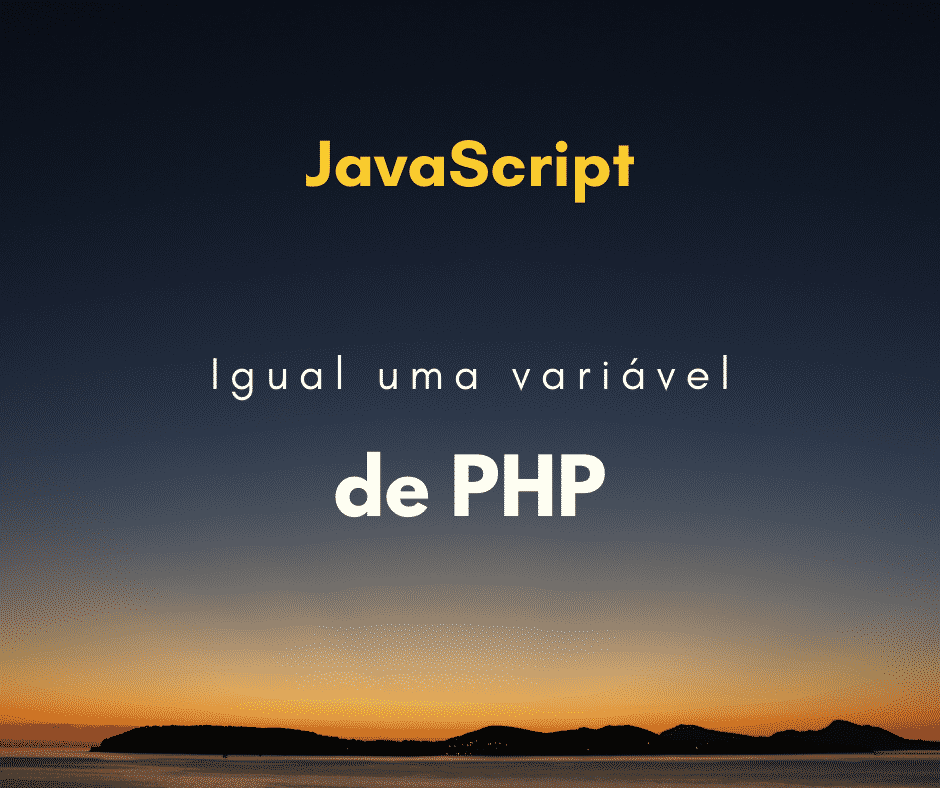 Como igualar variável PHP a uma variável JavaScript