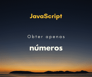 Como obter apenas os números de uma string em JavaScript