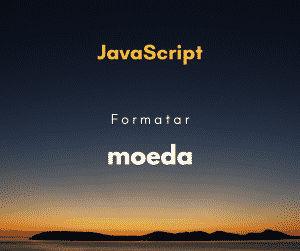 Formatar moeda com separador de milhar em JavaScript
