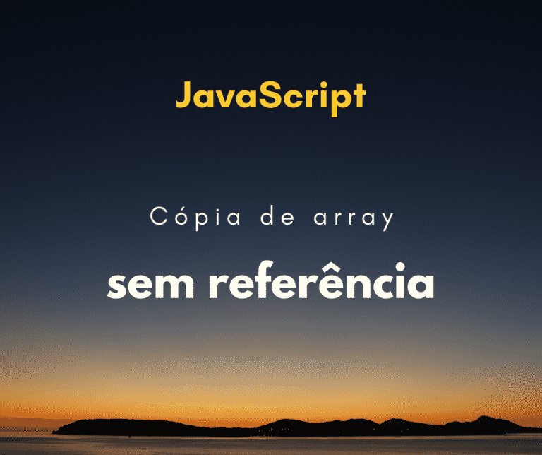 Como fazer uma cópia de array sem referência em JavaScript