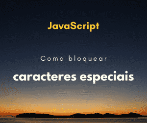Bloquear caracteres especiais em input com JavaScript