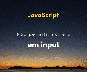 Como não permitir números em um input com JavaScript