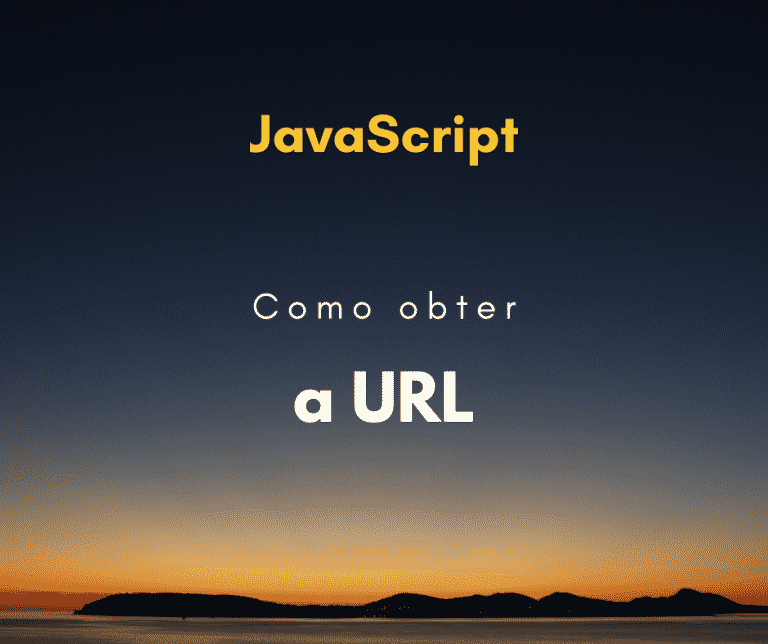 Como obter a URL atual com JavaScript