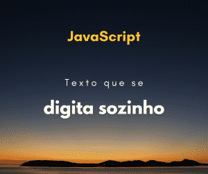 Como fazer texto que se digita sozinho com JavaScript