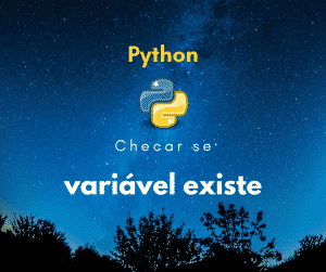 Como checar se uma variável existe em Python