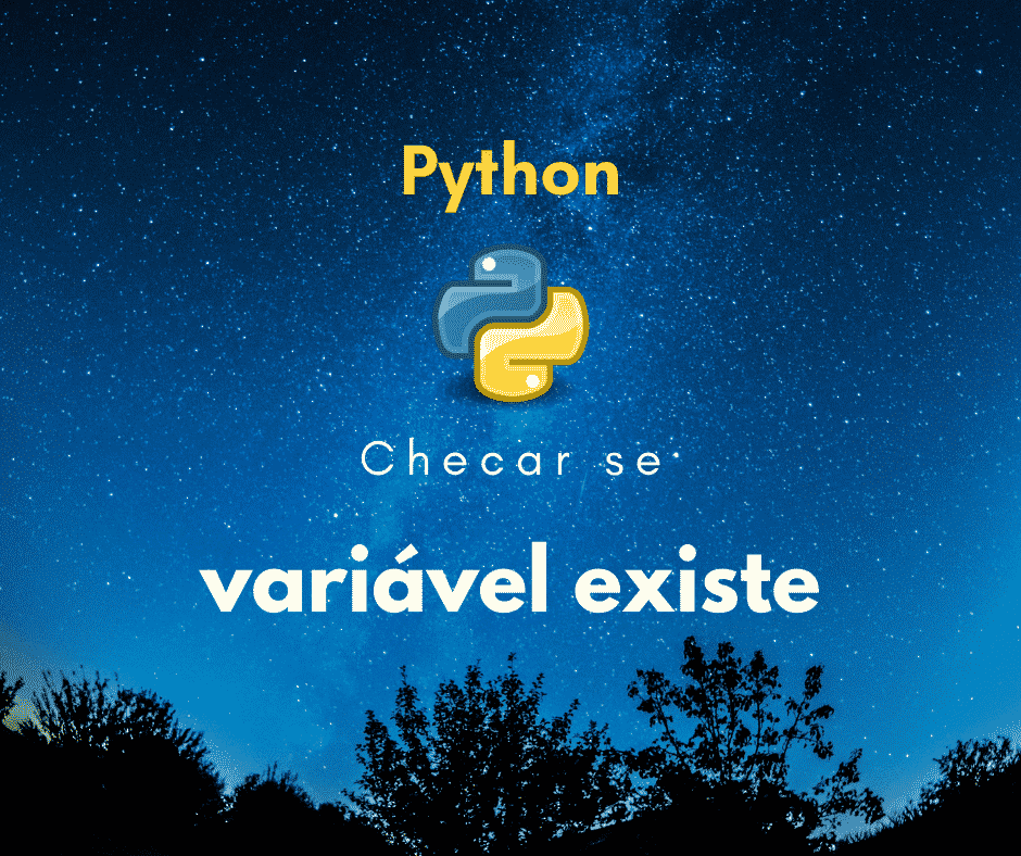 Como checar se uma variável existe em Python