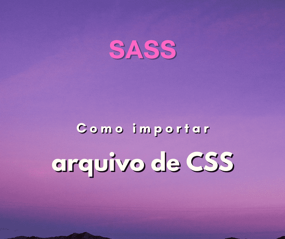 Como importar arquivo de CSS em um SASS ou SCSS