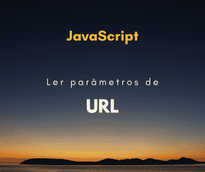 Como ler parâmetros da URL com JavaScript (query string)