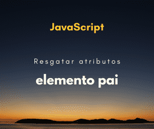 Como pegar atributos da div pai através do elemento filho