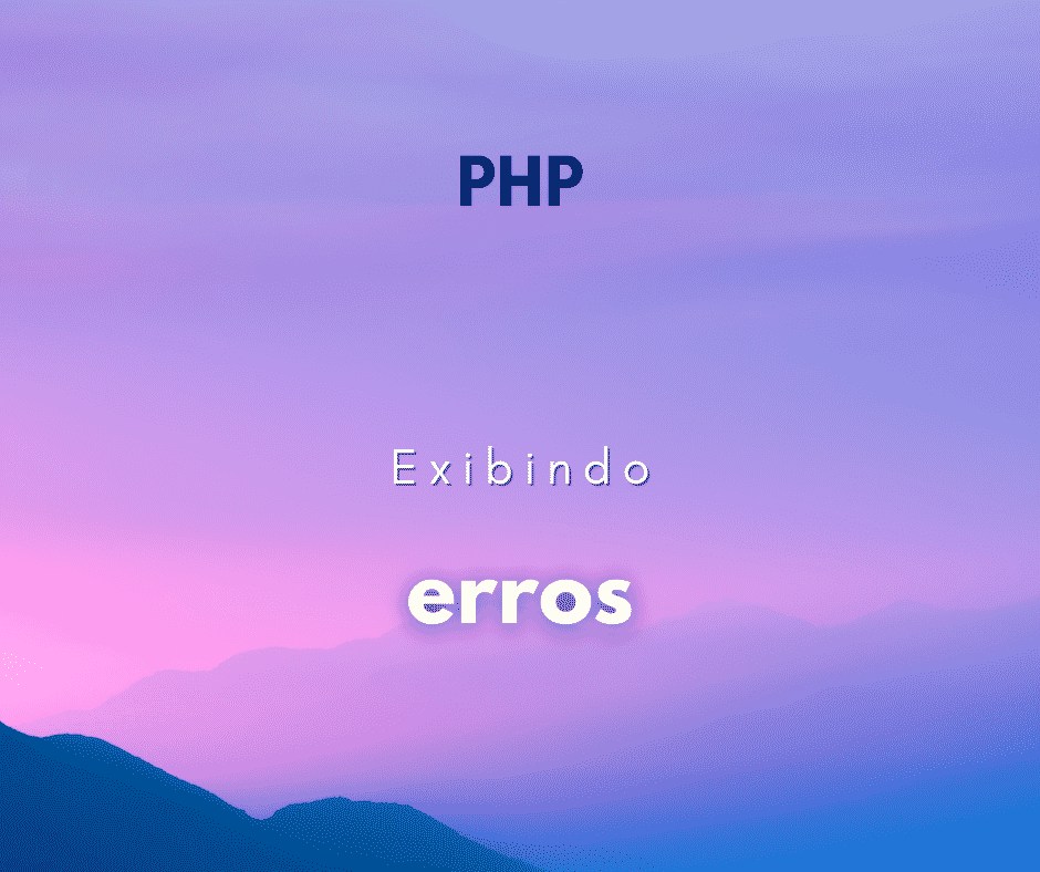 Como exibir erros no PHP? (php.ini)