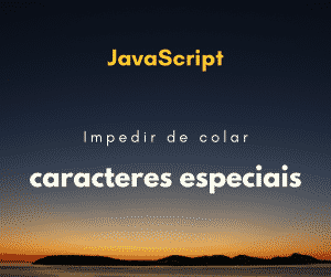 Impedir usuário de colar caracteres especiais com JavaScript
