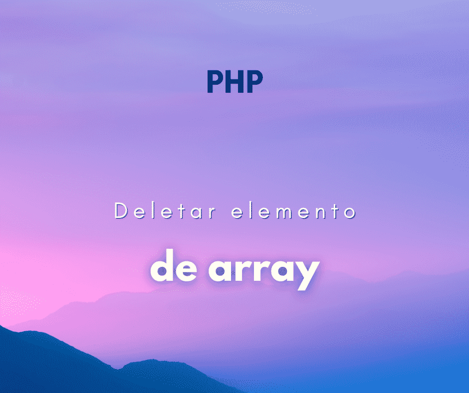 Como deletar elemento de array em PHP