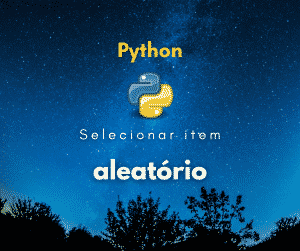 Como selecionar um item aleatório de uma lista em Python