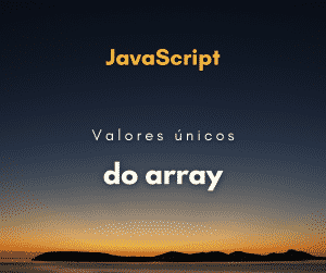 Resgatar valores únicos de array em JavaScript