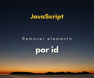Como remover um elemento por id em JavaScript