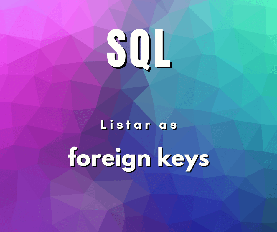 Listar todas as foreign keys de uma tabela com MySQL