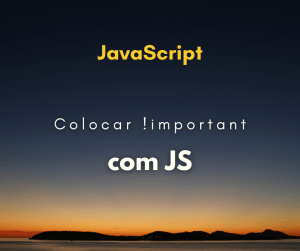 Como colocar CSS !important com JavaScript
