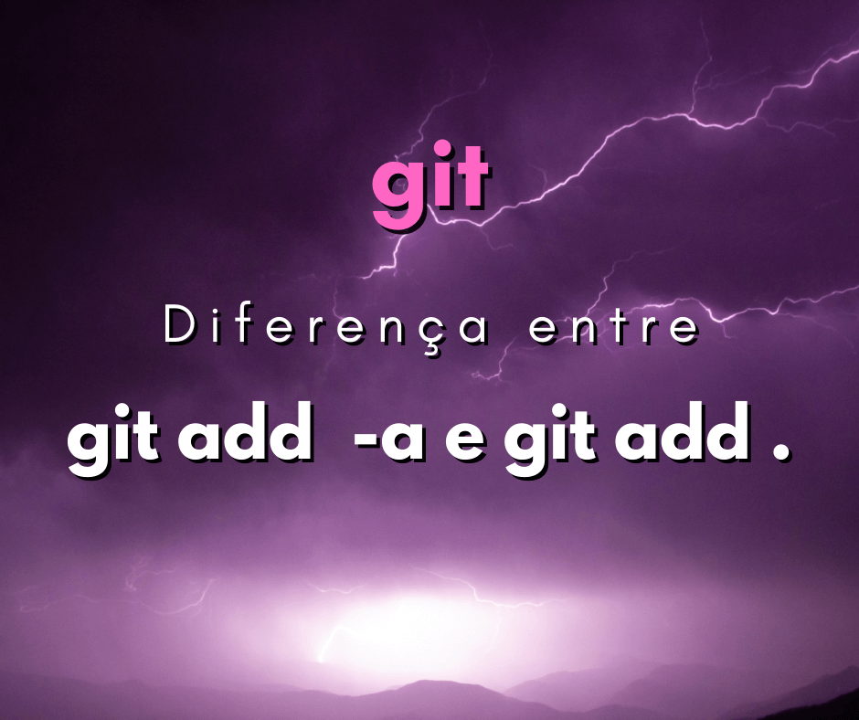 Qual a diferença entre git add -A e git add .
