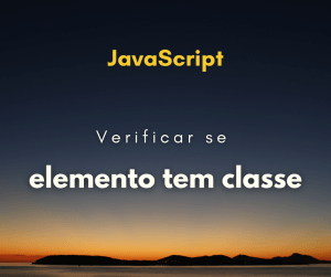 Verificar se elemento contém uma classe com JavaScript