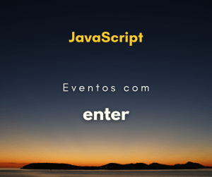 Como detectar o enter com JavaScript