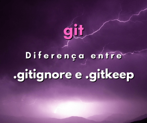 Qual a diferença entre .gitignore e .gitkeep?
