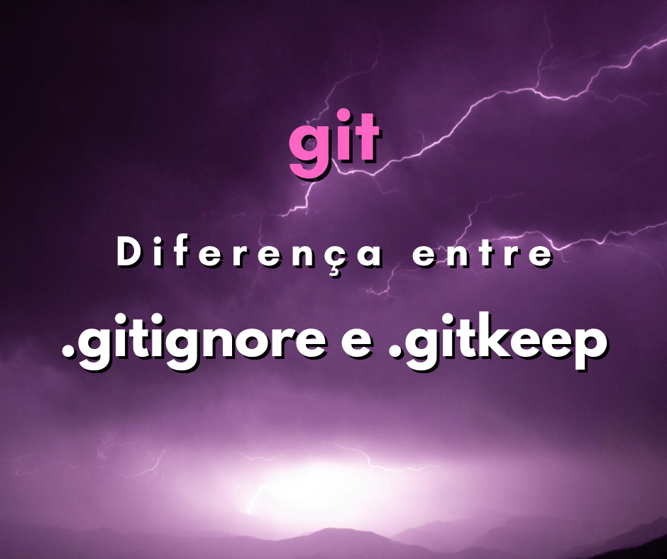 Qual a diferença entre .gitignore e .gitkeep?
