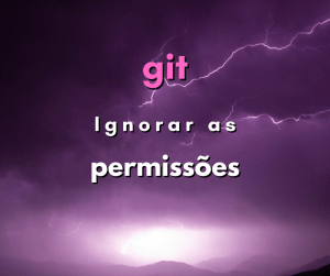 Como ignorar as alterações de permissão no repositório git