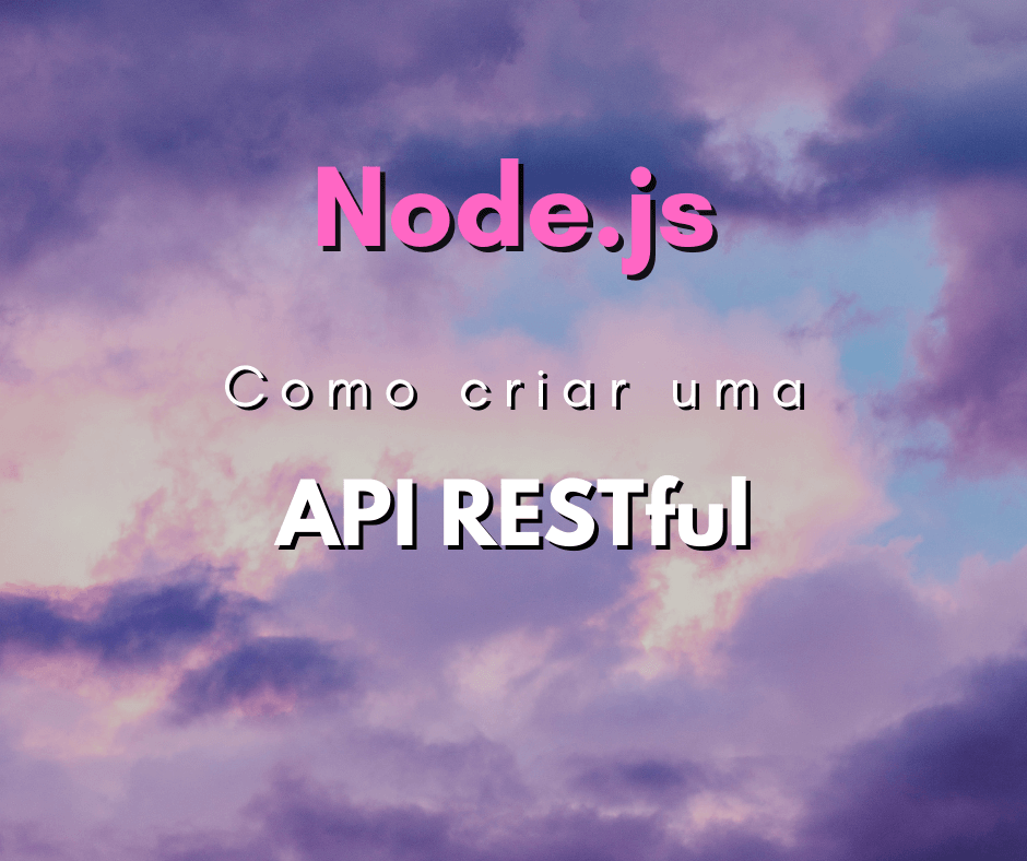 Como criar uma API RESTful com Node.js e Mongoose