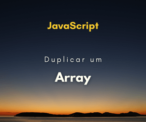 Melhor maneira de duplicar um array em JavaScript – Spread Operator