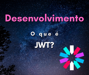 O que é JWT? Como utilizar JSON Web Tokens?