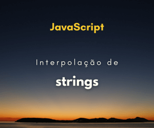 Como fazer interpolação de string em JavaScript