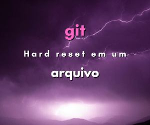 Hard reset em apenas um arquivo com git