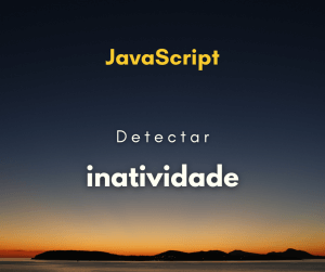 Detectar inatividade com JavaScript