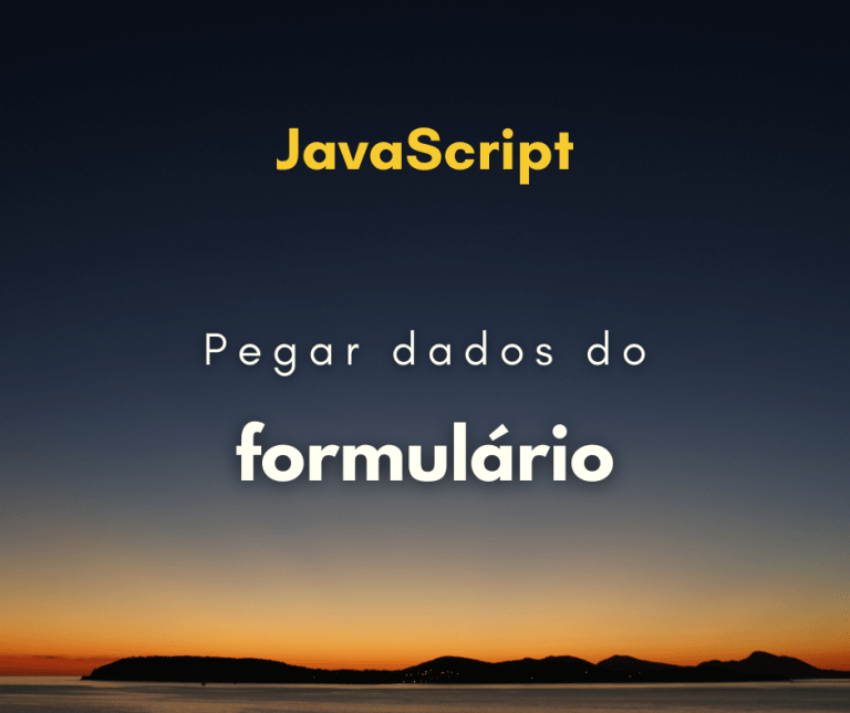 Como pegar dados de formulário com JavaScript