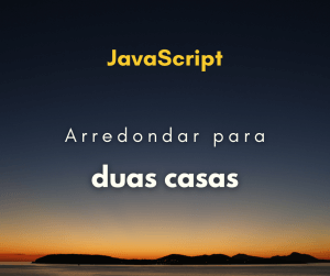 Arredondar número para duas casas decimais em JavaScript: toFixed e Math.round