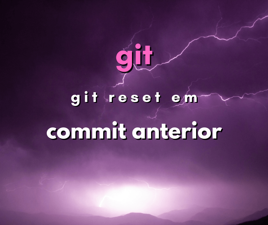 Como utilizar o git reset –hard em um commit anterior