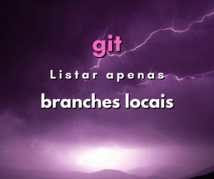Como listar apenas os branches locais em git