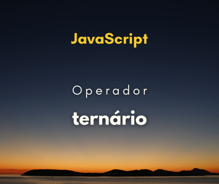 Como utilizar o operador condicional ? : em JavaScript